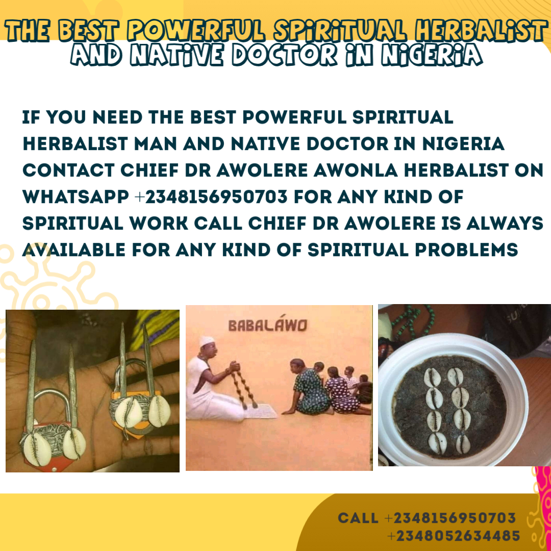 The Best Latest Powerful Spiritual Herbalist And Native Doctor In Nigeria +2348156950703